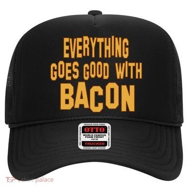 Everything Goes Good With Bacon Hat