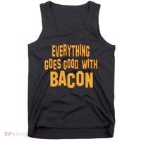 Everything Goes Good With Bacon Tank Top thumb 0