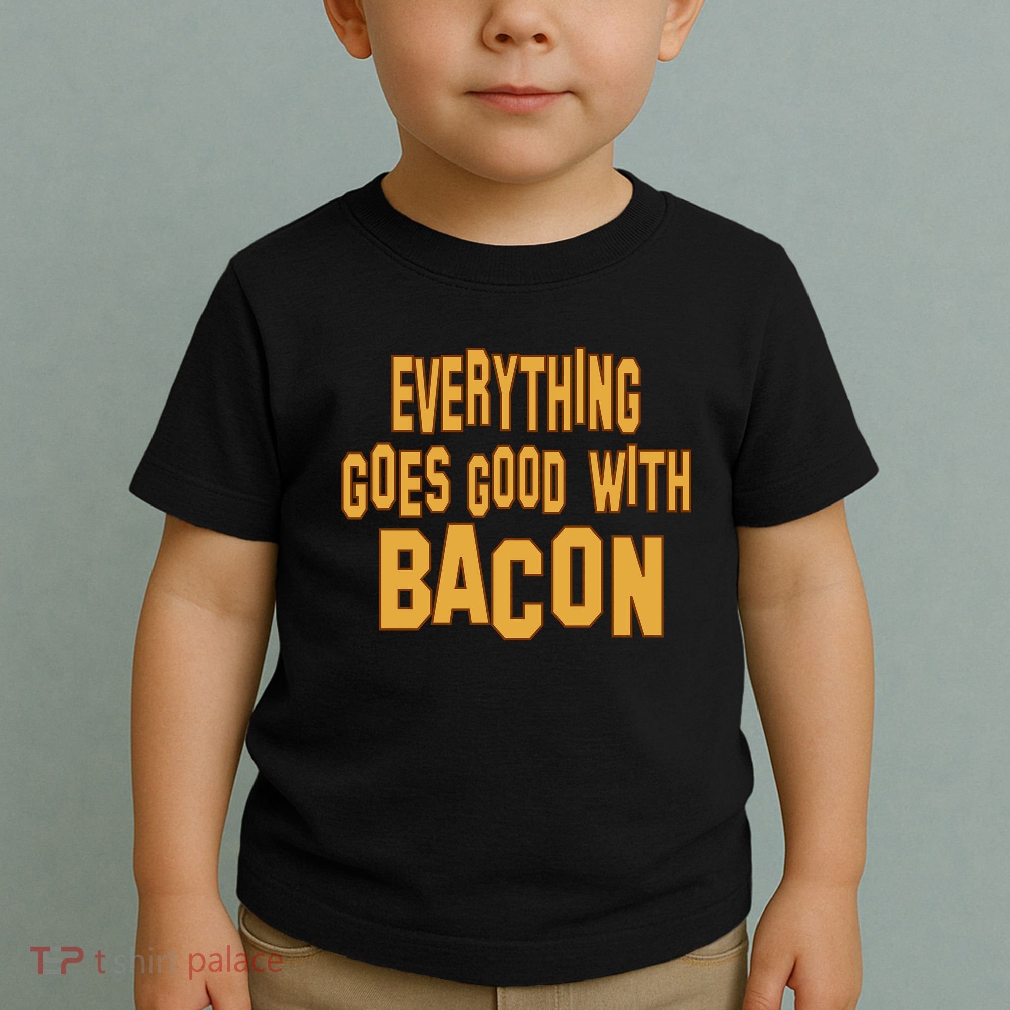 Everything Goes Good With Bacon Toddler T-Shirt