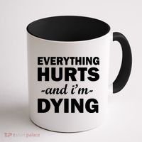 Everything Hurts And I'm Dying Coffee Mug thumb 1