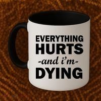 Everything Hurts And I'm Dying Coffee Mug thumb 2