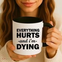 Everything Hurts And I'm Dying Coffee Mug thumb 3