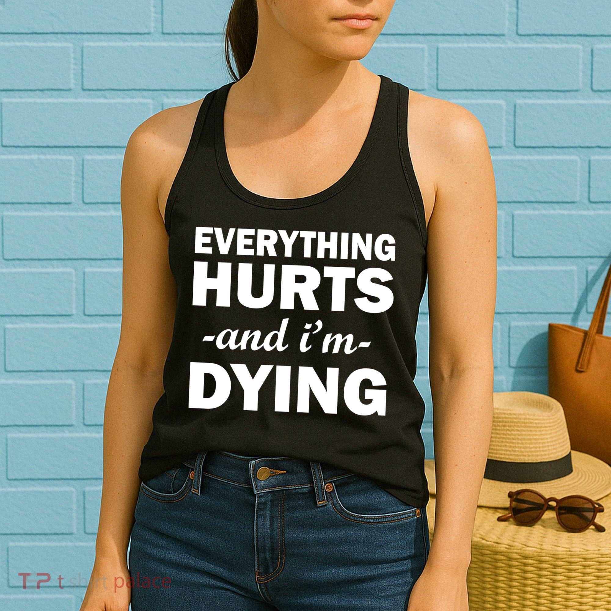 Everything Hurts And I'm Dying Women's Tank Top