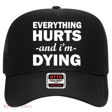 Everything Hurts And I'm Dying Hat