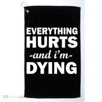 Everything Hurts And I'm Dying Golf Towel thumb 0