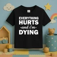 Everything Hurts And I'm Dying Toddler T-Shirt thumb 3