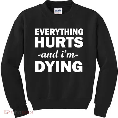 Everything Hurts And I'm Dying Kids Sweatshirt