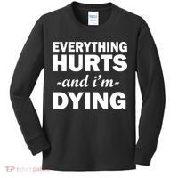 Everything Hurts And I'm Dying Kids Long Sleeve Shirt thumb 0