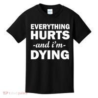 Everything Hurts And I'm Dying Kids T-Shirt thumb 0