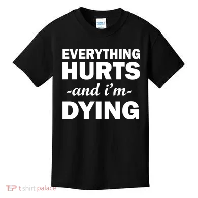 Everything Hurts And I'm Dying Kids T-Shirt