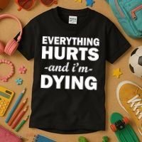 Everything Hurts And I'm Dying Kids T-Shirt thumb 3
