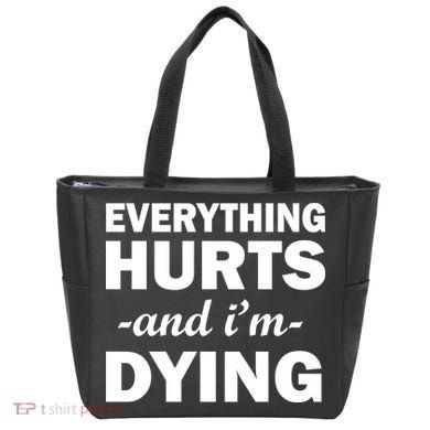 Everything Hurts And I'm Dying Tote Bag