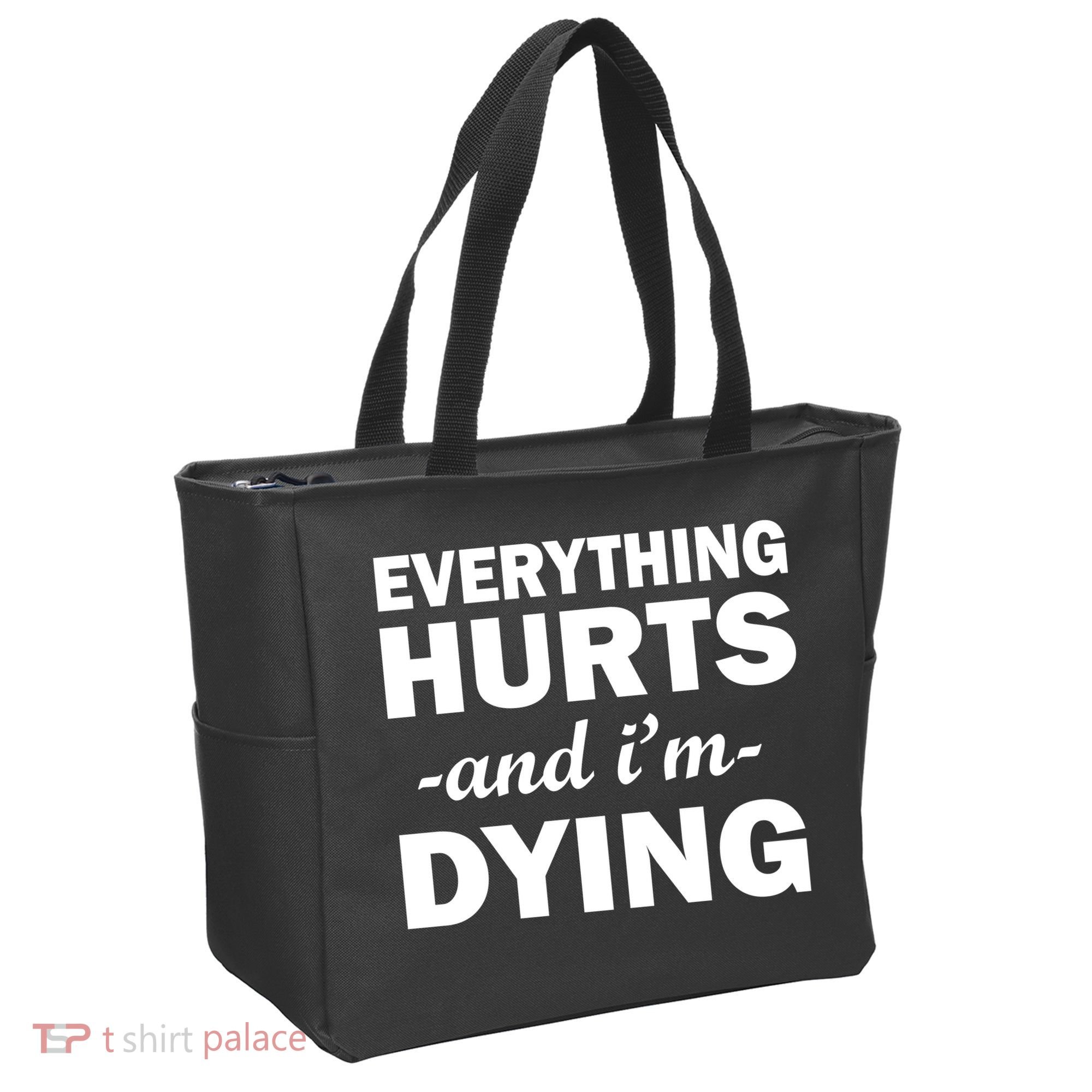 Everything Hurts And I'm Dying Tote Bag