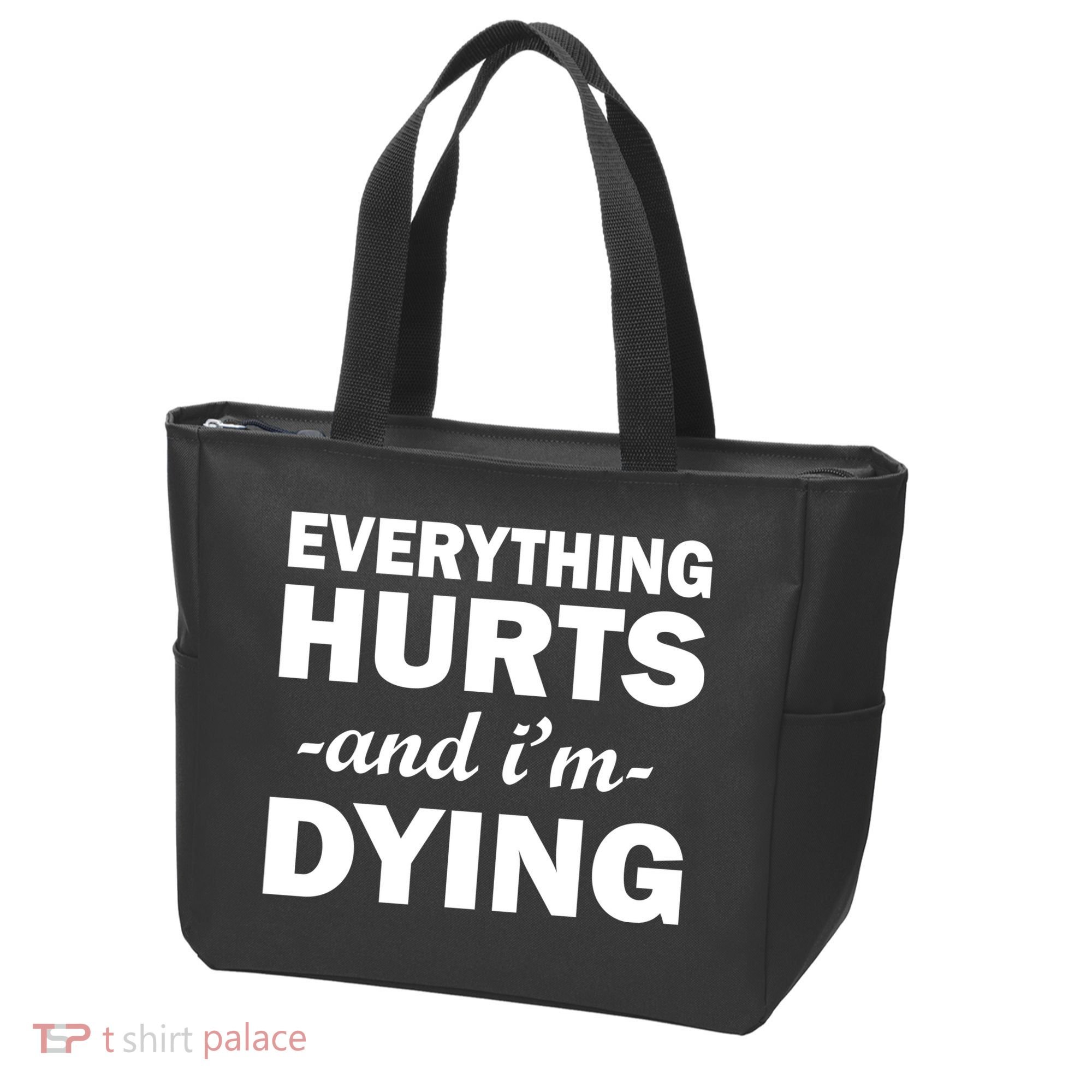 Everything Hurts And I'm Dying Tote Bag