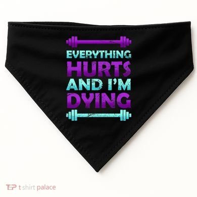 Everything Hurts And I'm Dying Exercise USA-Made Doggie Bandana