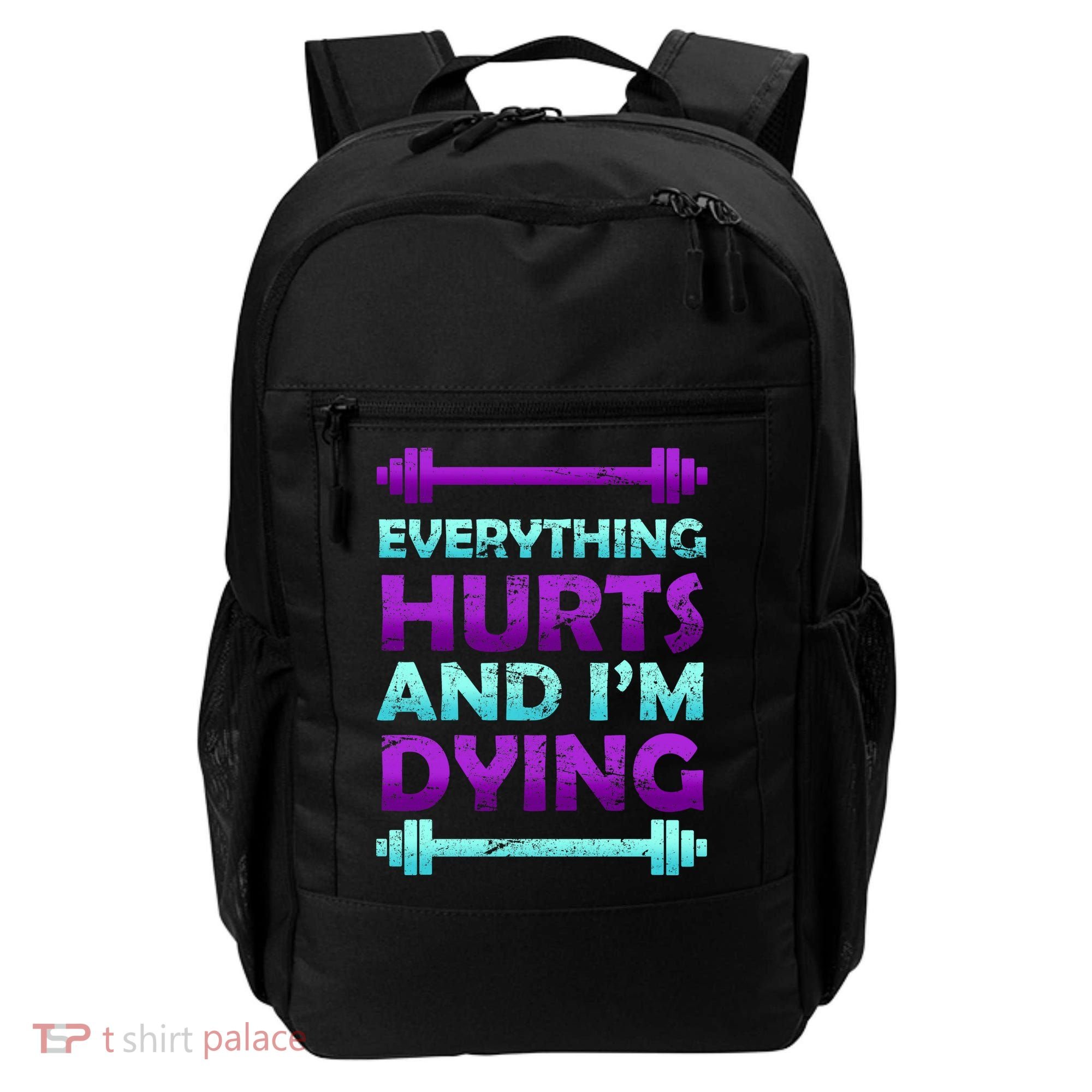 Everything Hurts And I'm Dying Exercise Backpack