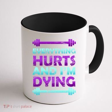 Everything Hurts And I'm Dying Exercise Coffee Mug back
