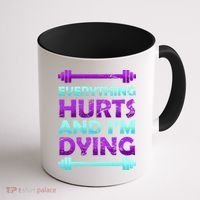 Everything Hurts And I'm Dying Exercise Coffee Mug thumb 1