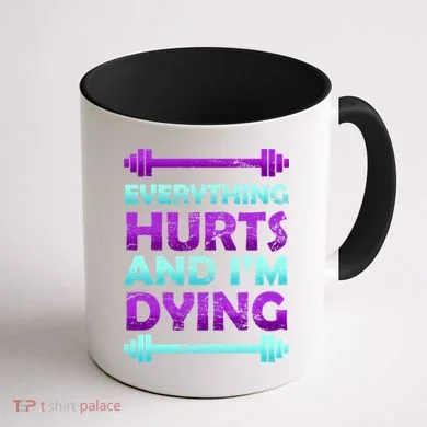 Everything Hurts And I'm Dying Exercise Coffee Mug back