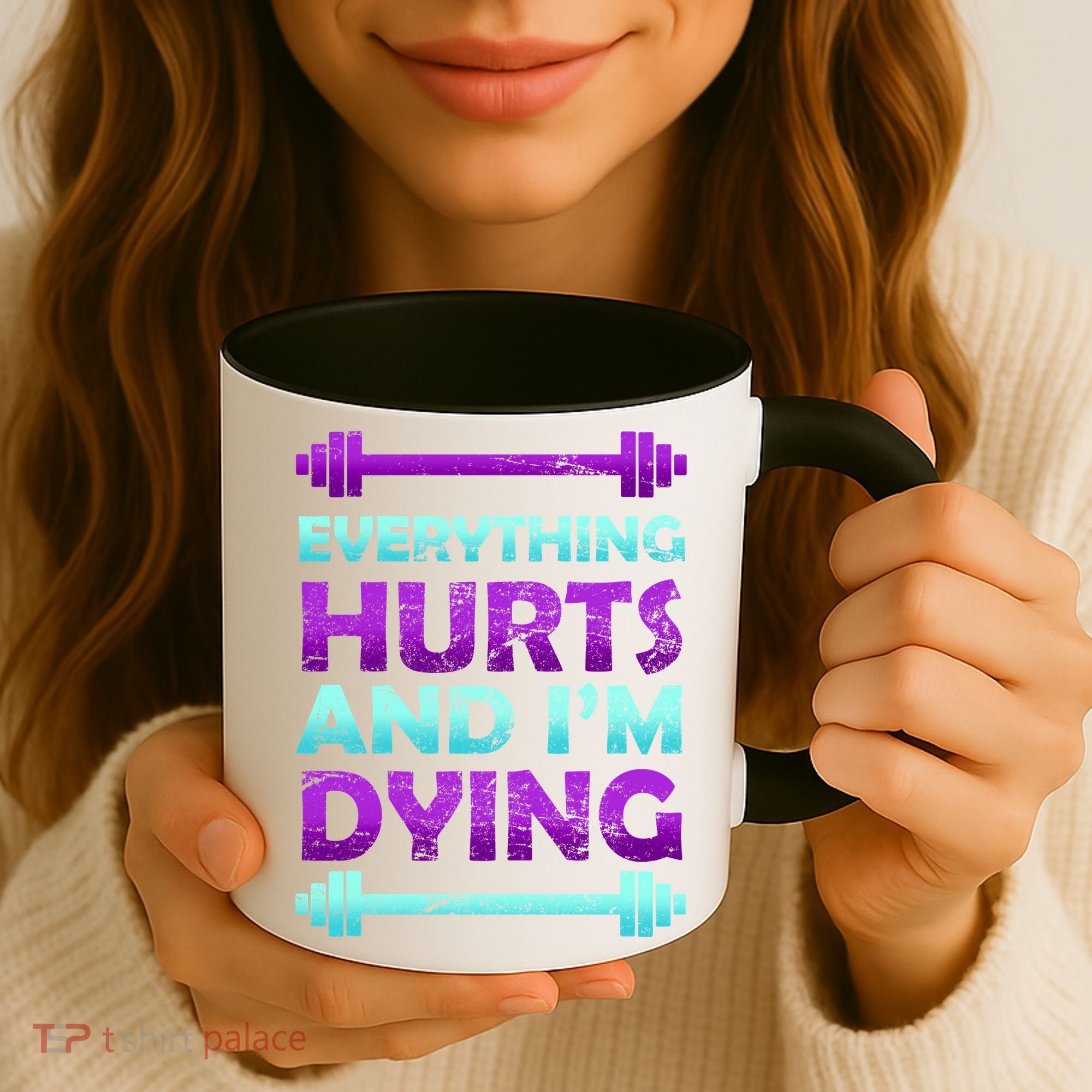 Everything Hurts And I'm Dying Exercise Coffee Mug