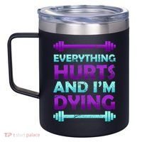 Everything Hurts And I'm Dying Exercise 12oz Stainless Steel Coffee Mug thumb 2