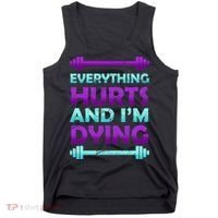 Everything Hurts And I'm Dying Exercise Tank Top thumb 0