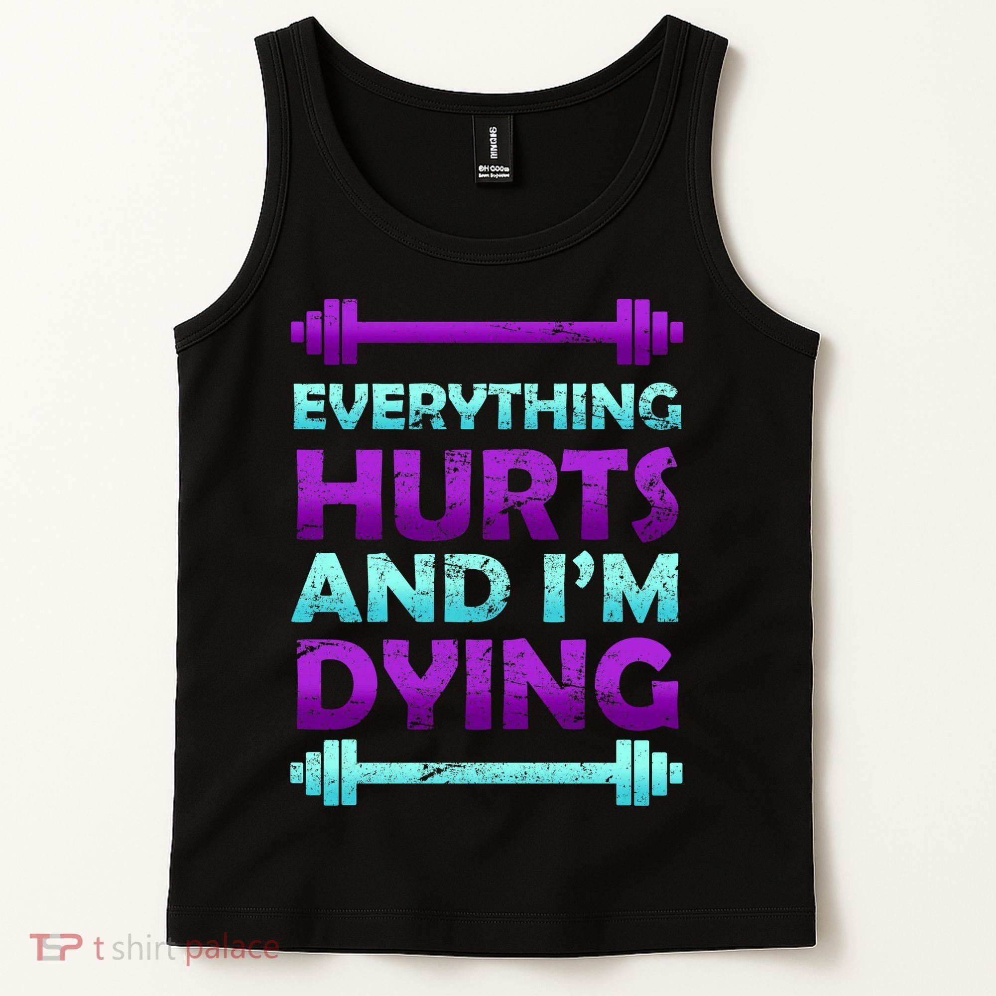 Everything Hurts And I'm Dying Exercise Tank Top