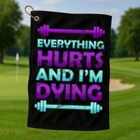 Everything Hurts And I'm Dying Exercise Golf Towel thumb 1