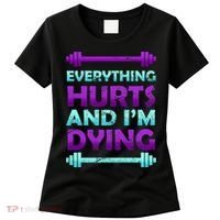 Everything Hurts And I'm Dying Exercise Women's T-Shirt thumb 0
