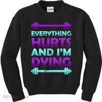 Everything Hurts And I'm Dying Exercise Kids Sweatshirt thumb 0