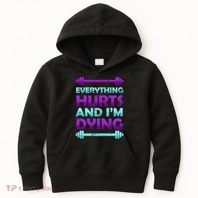 Everything Hurts And I'm Dying Exercise Kids Hoodie