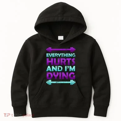 Everything Hurts And I'm Dying Exercise Kids Hoodie