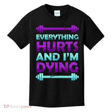 Everything Hurts And I'm Dying Exercise Kids T-Shirt
