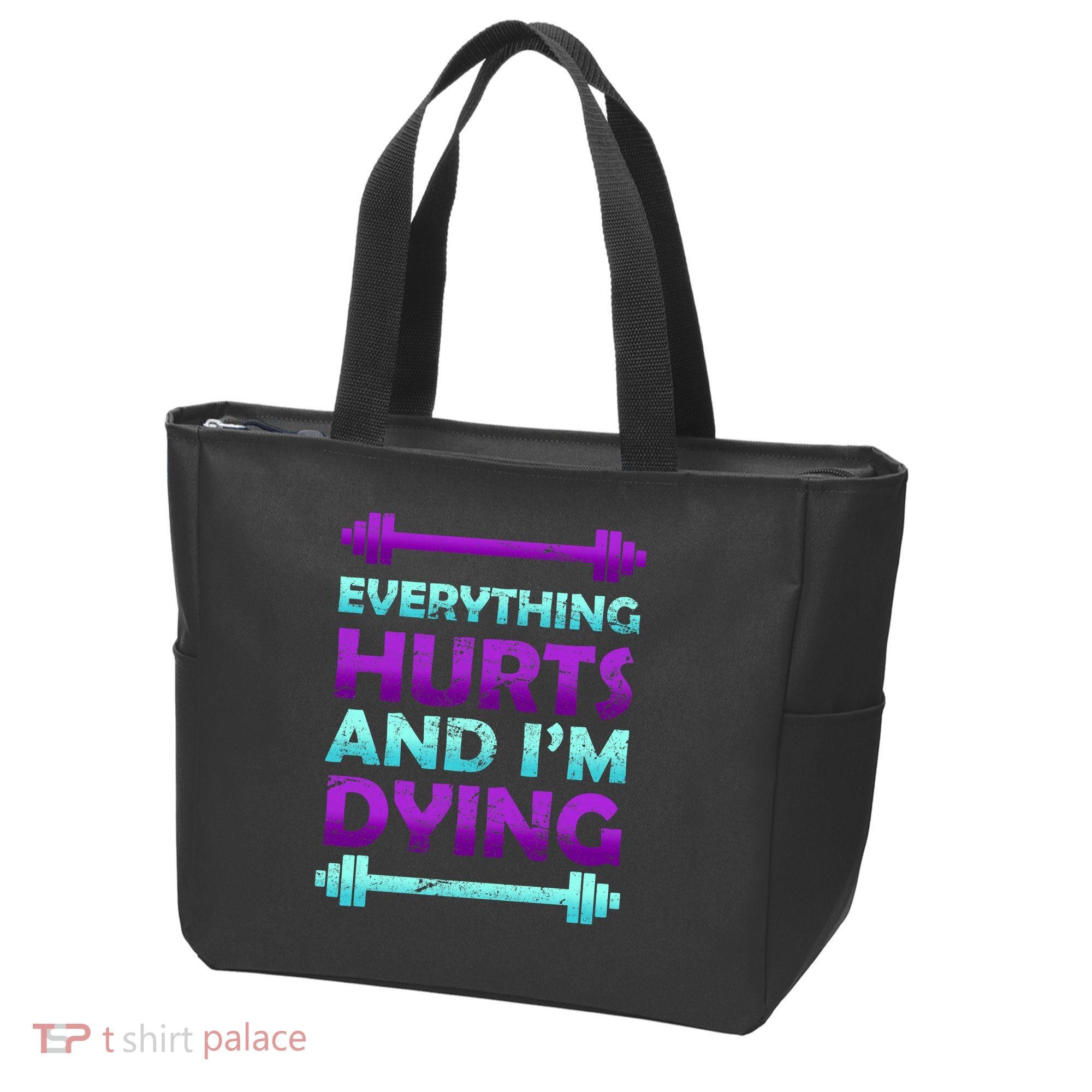 Everything Hurts And I'm Dying Exercise Tote Bag