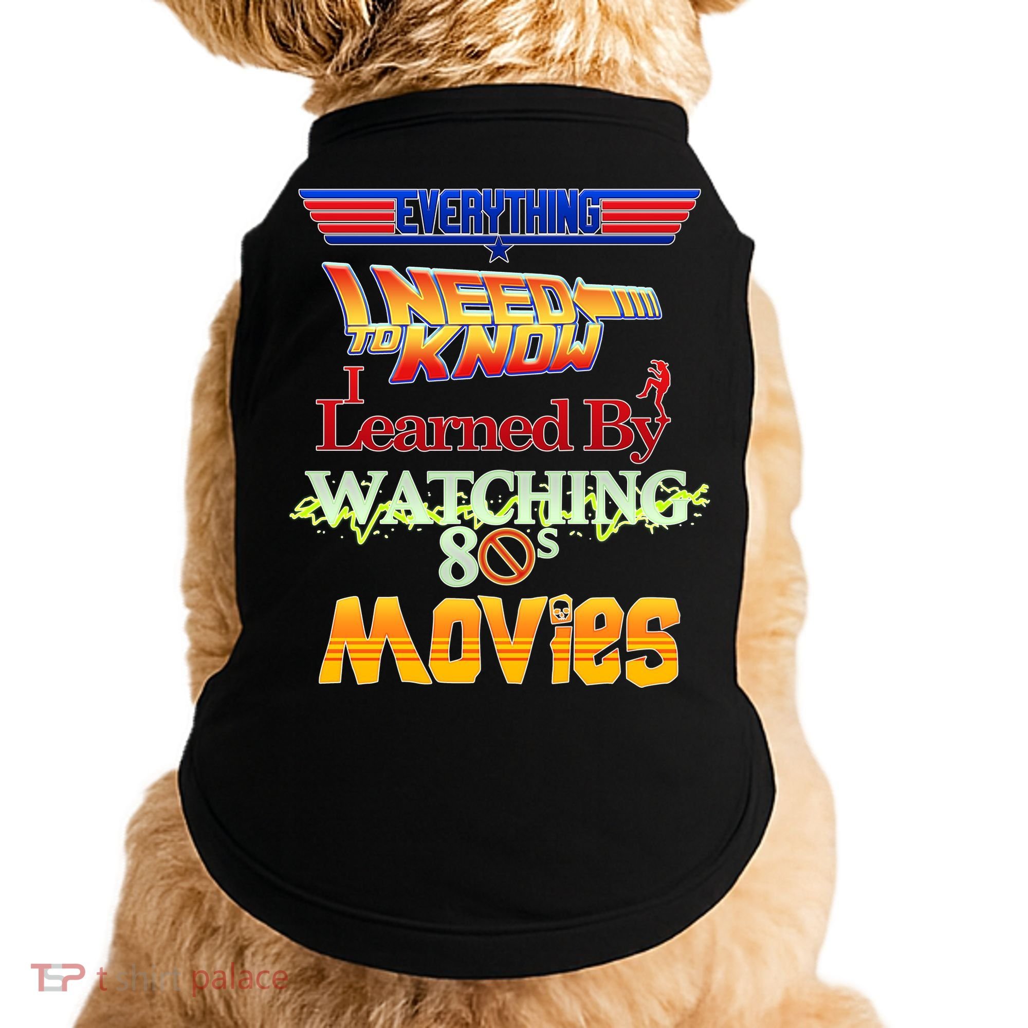 Everything I Need To Know - 80s Movies Doggie Tank