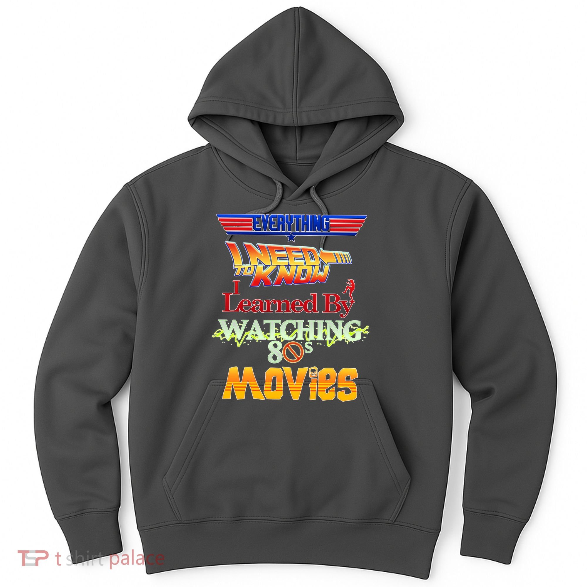 Everything I Need To Know - 80s Movies Hoodie