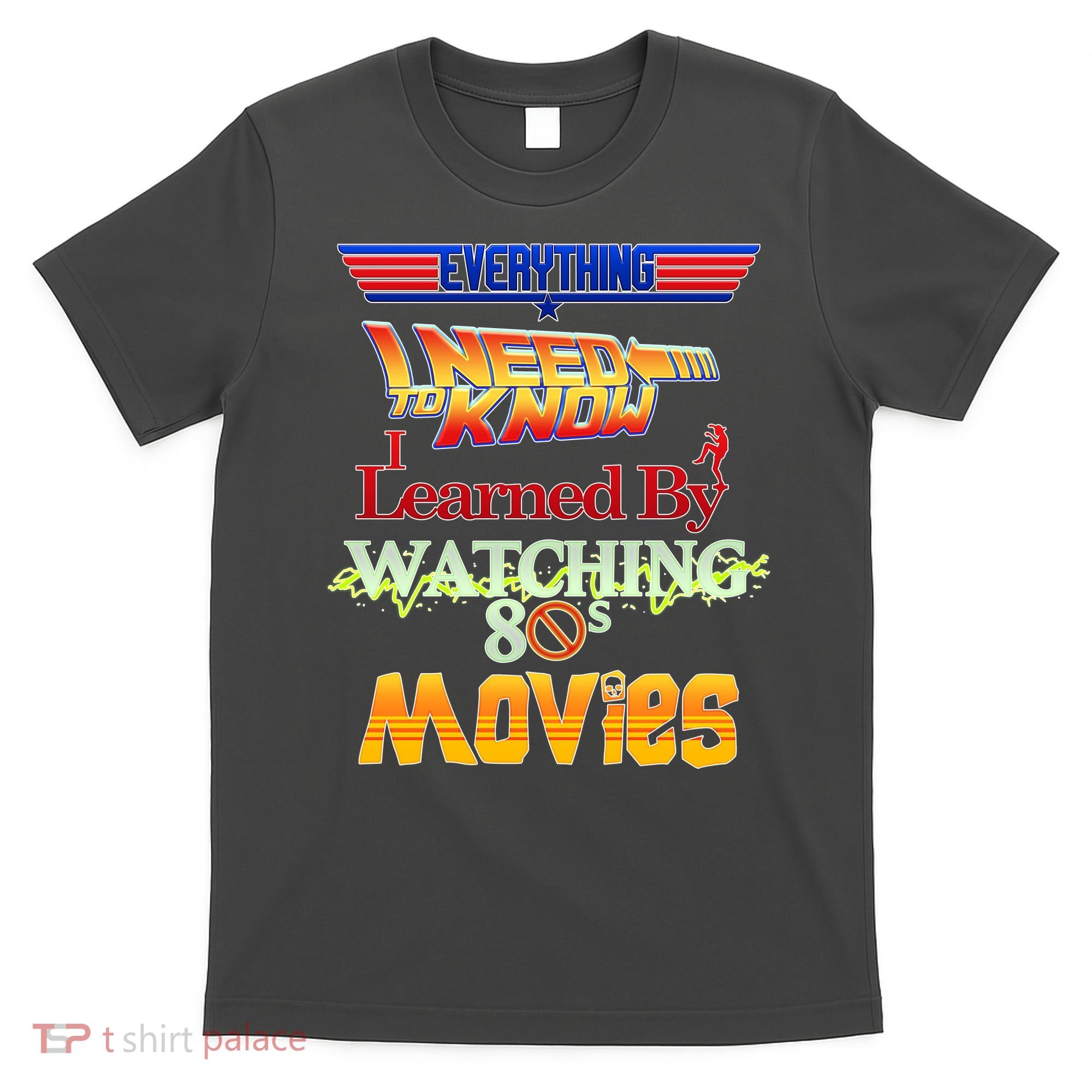 Everything I Need To Know - 80s Movies T-Shirt
