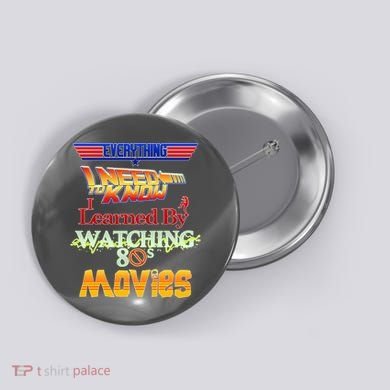 Everything I Need To Know - 80s Movies Button
