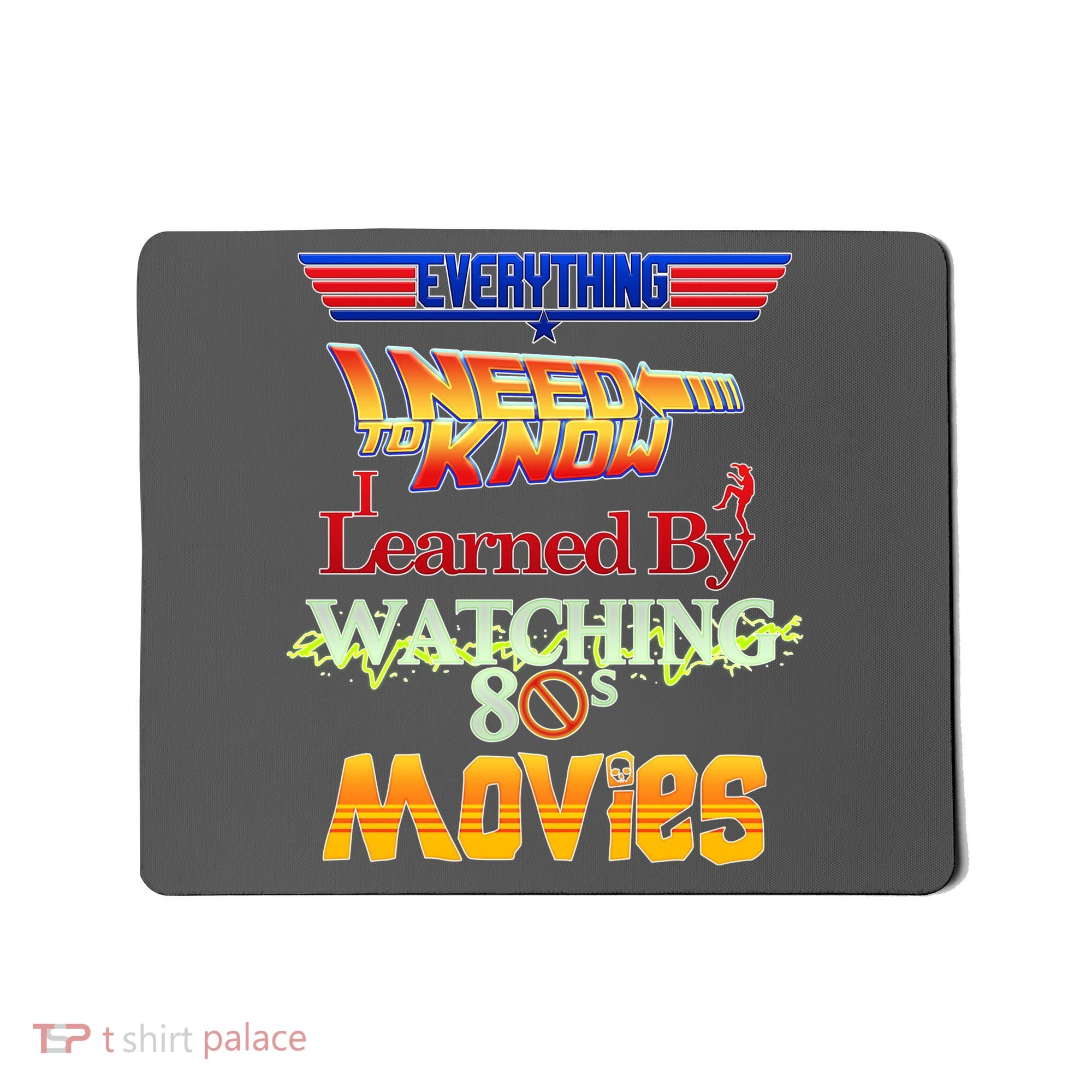 Everything I Need To Know - 80s Movies Mousepad