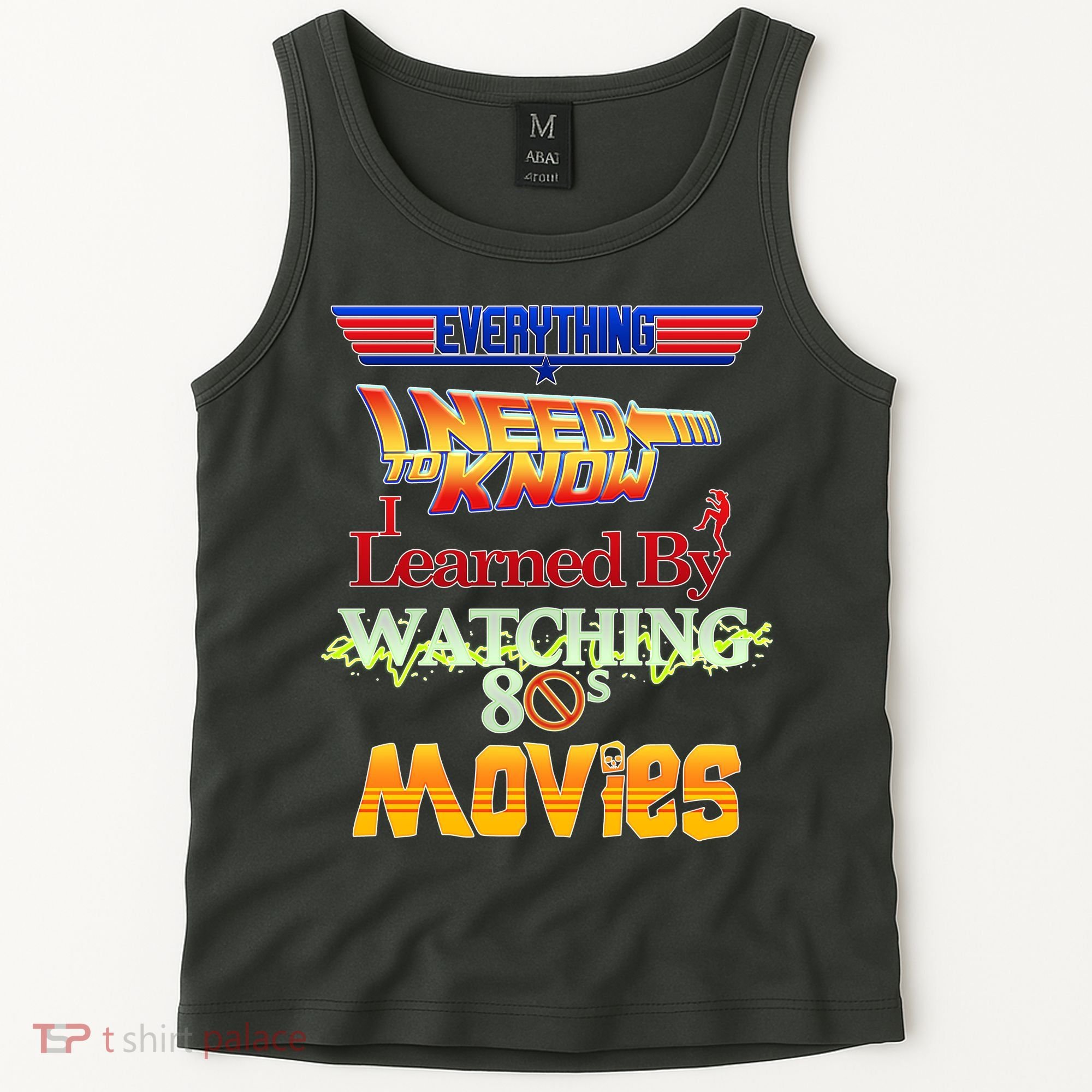 Everything I Need To Know - 80s Movies Tank Top