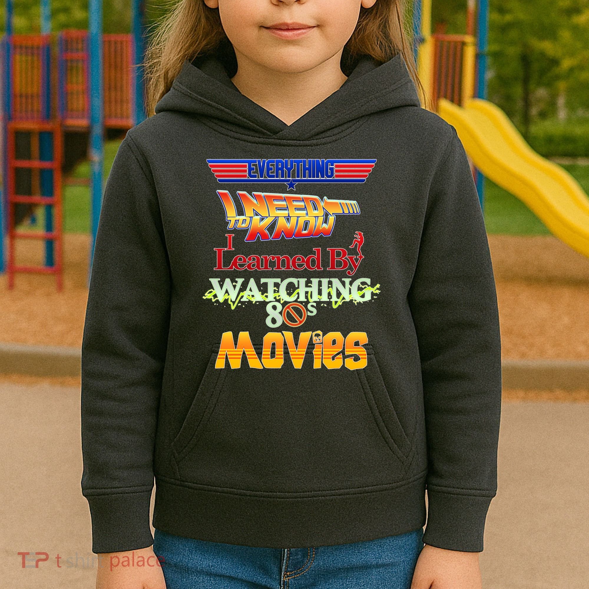 Everything I Need To Know - 80s Movies Kids Hoodie