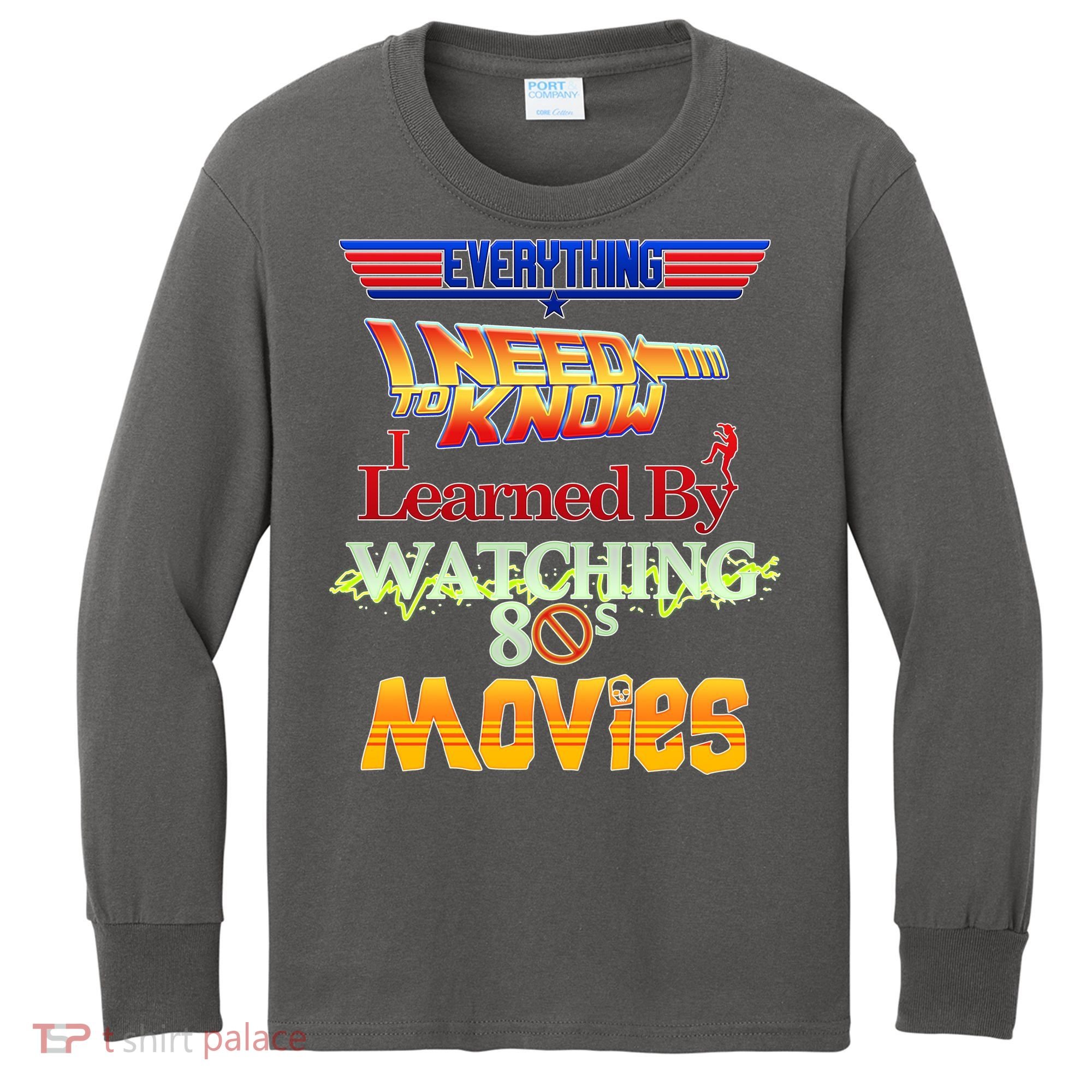 Everything I Need To Know - 80s Movies Kids Long Sleeve Shirt