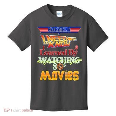 Everything I Need To Know - 80s Movies Kids T-Shirt
