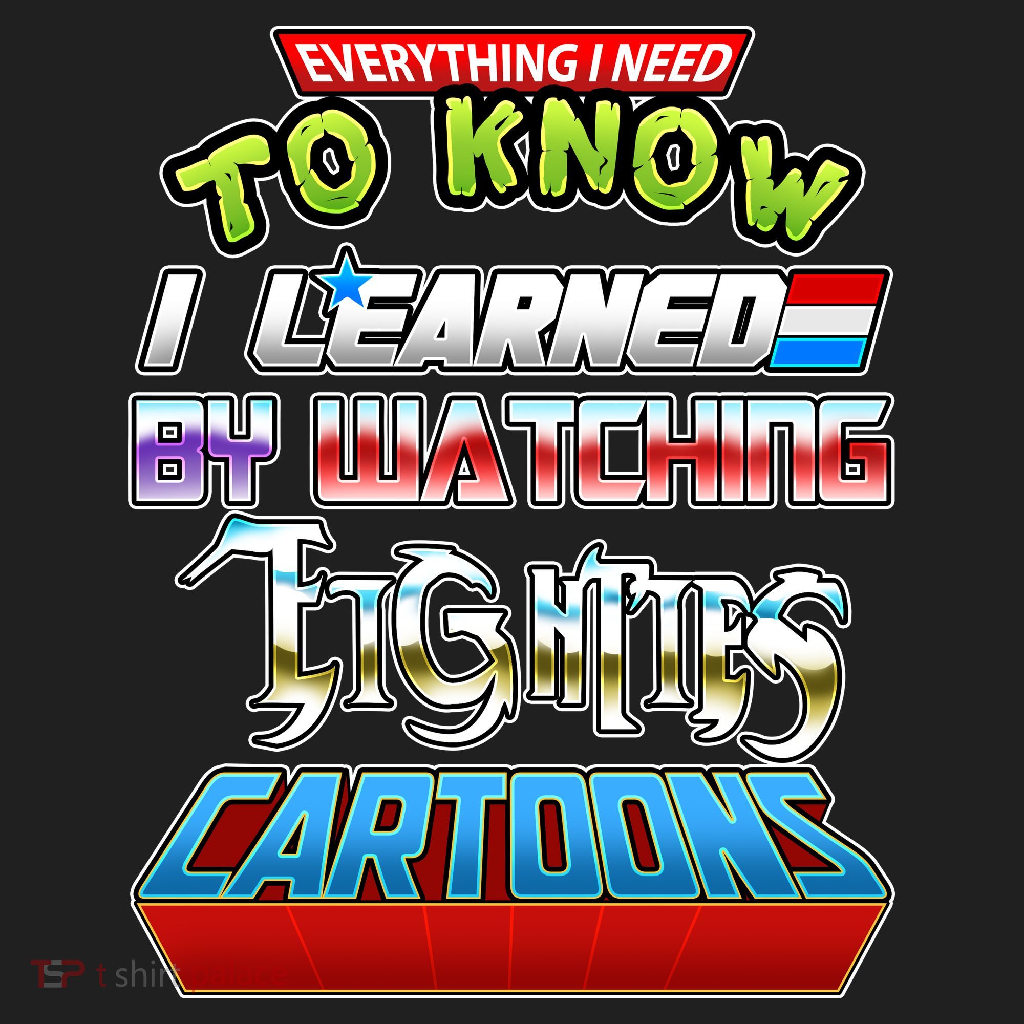Everything I Need To Know I Learned By Watching Eighties Cartoons Women's Sweatshirt