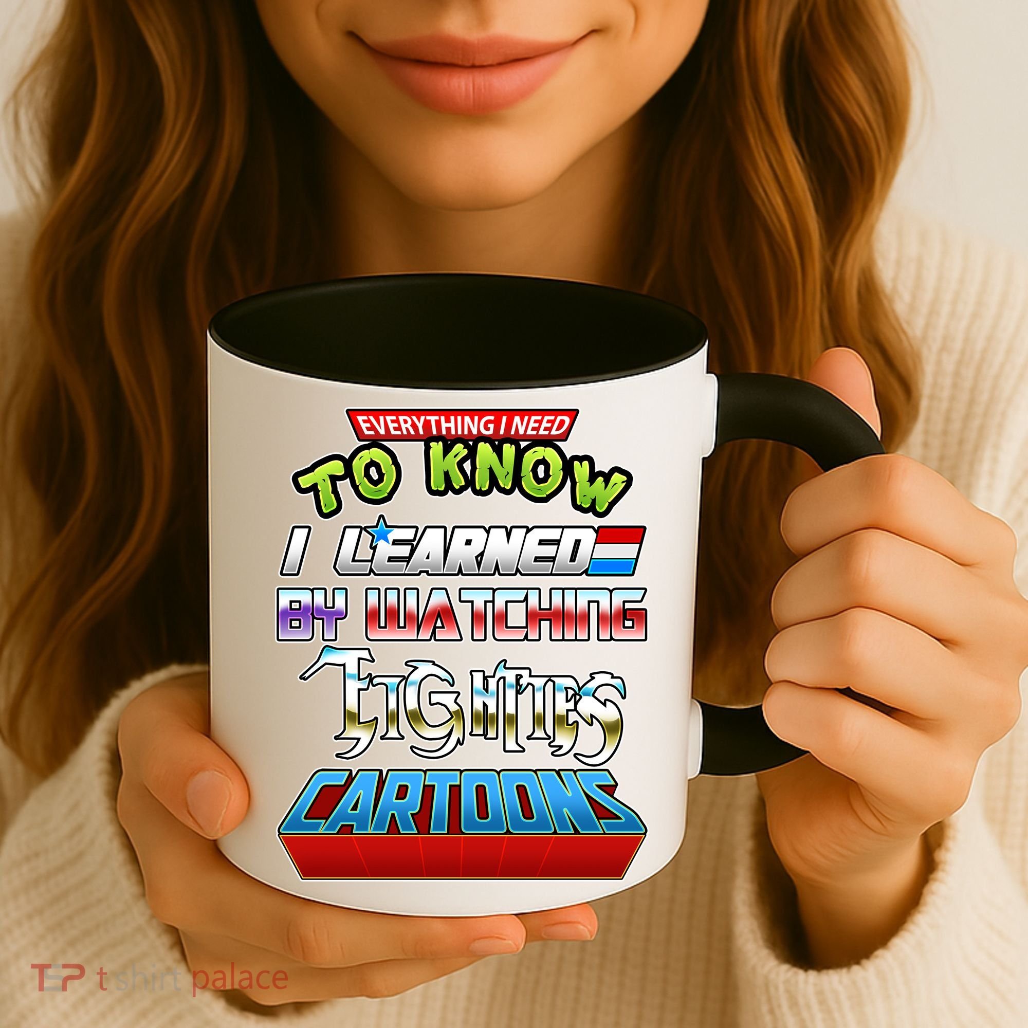 Everything I Need To Know I Learned By Watching Eighties Cartoons Coffee Mug