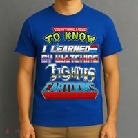 Everything I Need To Know I Learned By Watching Eighties Cartoons T-Shirt thumb 3