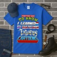 Everything I Need To Know I Learned By Watching Eighties Cartoons Tall T-Shirt thumb 3