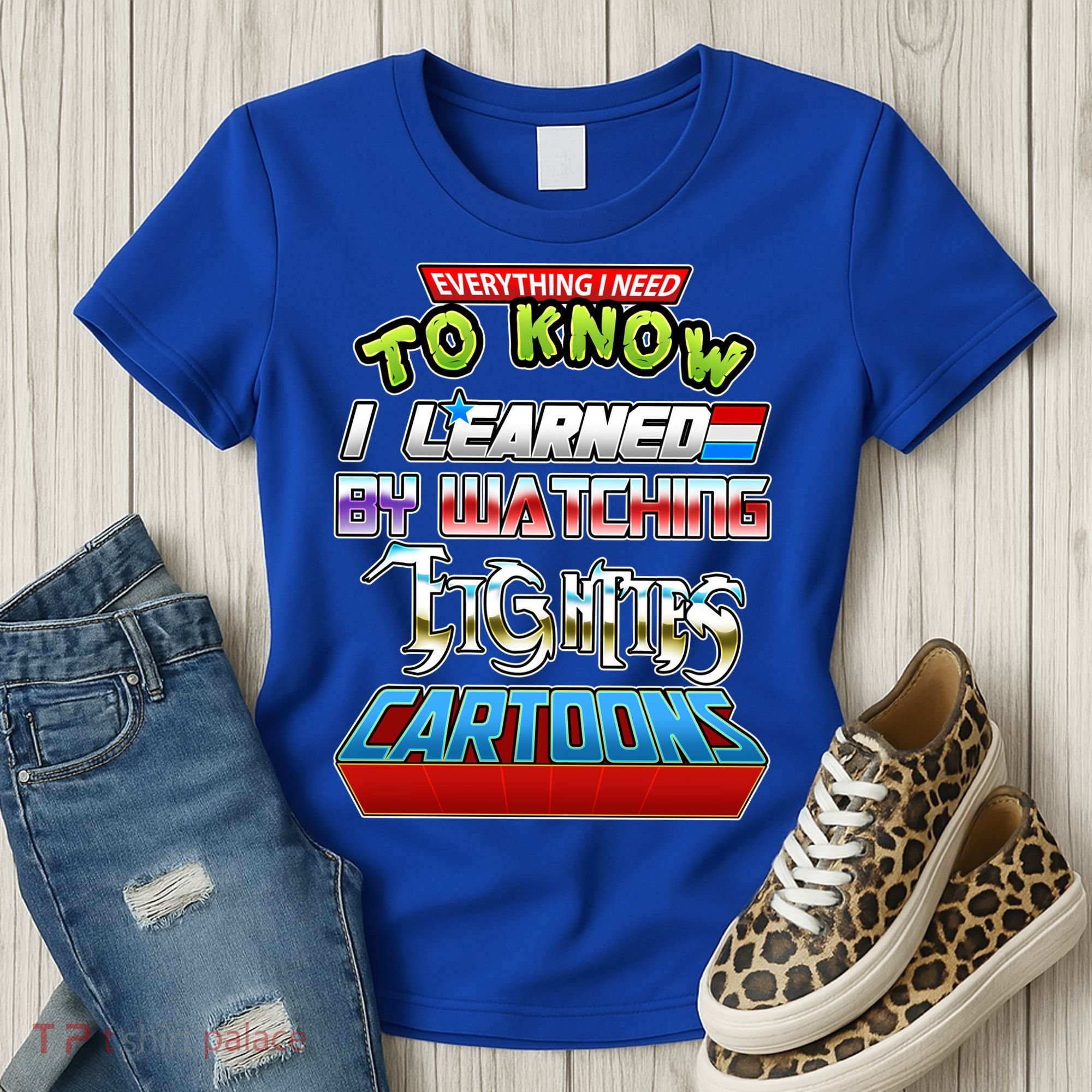 Everything I Need To Know I Learned By Watching Eighties Cartoons Women's T-Shirt
