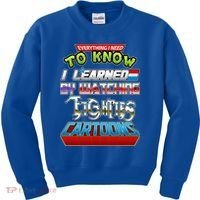 Everything I Need To Know I Learned By Watching Eighties Cartoons Kids Sweatshirt thumb 0