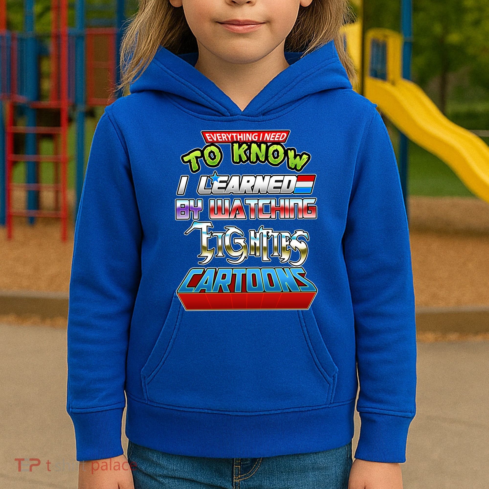 Everything I Need To Know I Learned By Watching Eighties Cartoons Kids Hoodie